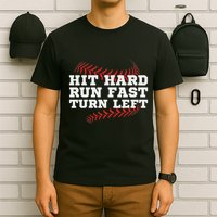 Hit Hard Run Fast Turn Left Funny Baseball Player & Fan T-Shirt