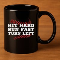 Hit Hard Run Fast Turn Left Funny Baseball Player & Fan 11oz C Handle Ceramic Mug