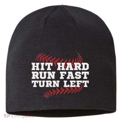Hit Hard Run Fast Turn Left Funny Baseball Player & Fan Sustainable Beanie