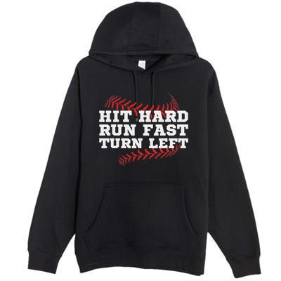 Hit Hard Run Fast Turn Left Funny Baseball Player & Fan Premium Pullover Hoodie