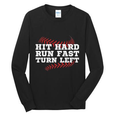 Hit Hard Run Fast Turn Left Funny Baseball Player & Fan Tall Long Sleeve T-Shirt