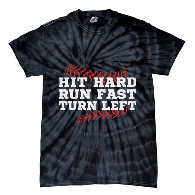 Hit Hard Run Fast Turn Left Funny Baseball Player & Fan Tie-Dye T-Shirt