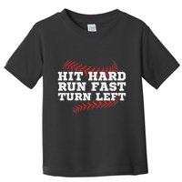 Hit Hard Run Fast Turn Left Funny Baseball Player & Fan Toddler T-Shirt