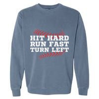 Hit Hard Run Fast Turn Left Funny Baseball Player & Fan Garment-Dyed Sweatshirt