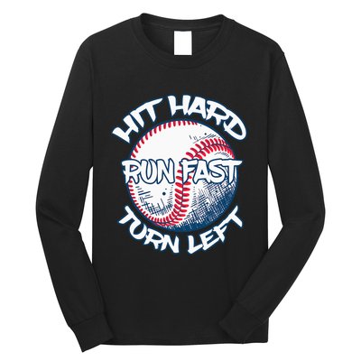 Hit Hard Run Fast Turn Left Baseball Softball Gifts Mom Long Sleeve Shirt