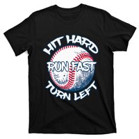 Hit Hard Run Fast Turn Left Baseball Softball Gifts Mom T-Shirt