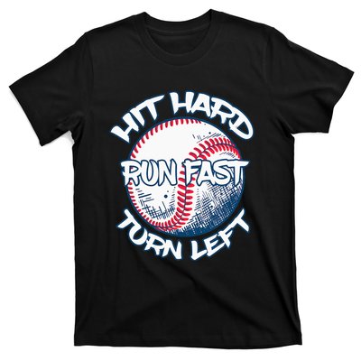 Hit Hard Run Fast Turn Left Baseball Softball Gifts Mom T-Shirt