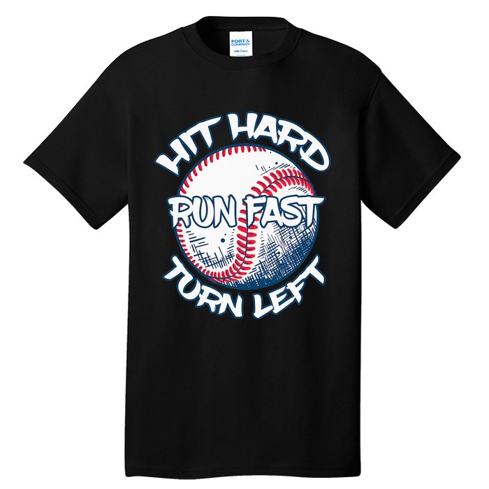 Hit Hard Run Fast Turn Left Baseball Softball Gifts Mom Tall T-Shirt