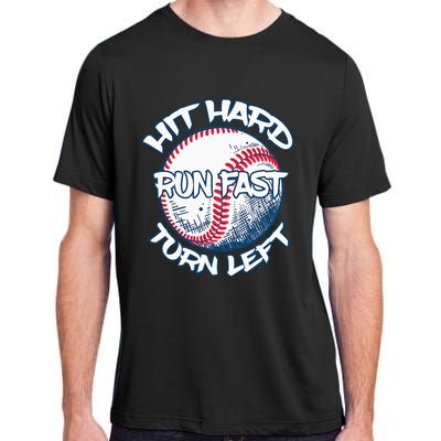 Hit Hard Run Fast Turn Left Baseball Softball Gifts Mom Adult ChromaSoft Performance T-Shirt