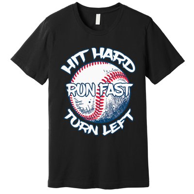 Hit Hard Run Fast Turn Left Baseball Softball Gifts Mom Premium T-Shirt