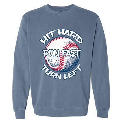 Hit Hard Run Fast Turn Left Baseball Softball Gifts Mom Garment-Dyed Sweatshirt