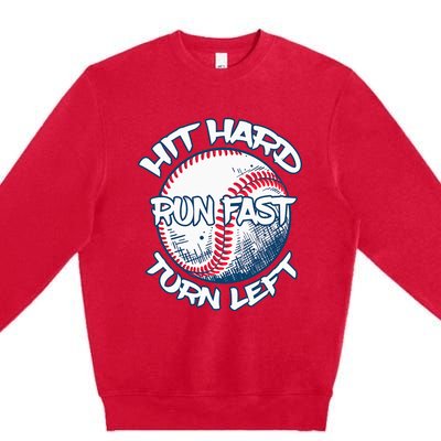 Hit Hard Run Fast Turn Left Baseball Softball Gifts Mom Premium Crewneck Sweatshirt