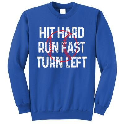 Hit Hard Run Fast Turn Left Funny Baseball Gift Funny Gift Sweatshirt