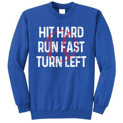 Hit Hard Run Fast Turn Left Funny Baseball Gift Funny Gift Tall Sweatshirt