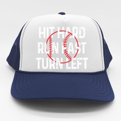 Hit Hard Run Fast Turn Left Funny Baseball Gift Funny Gift Trucker Hat