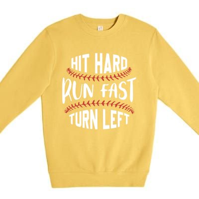 Hit Hard Run Fast Turn Left Funny Baseball Player And Fan Gift Premium Crewneck Sweatshirt