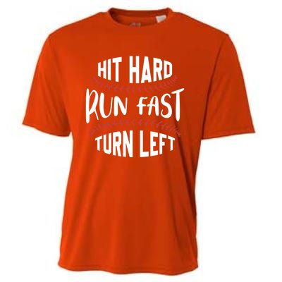 Hit Hard Run Fast Turn Left Funny Baseball Player And Fan Gift Cooling Performance Crew T-Shirt