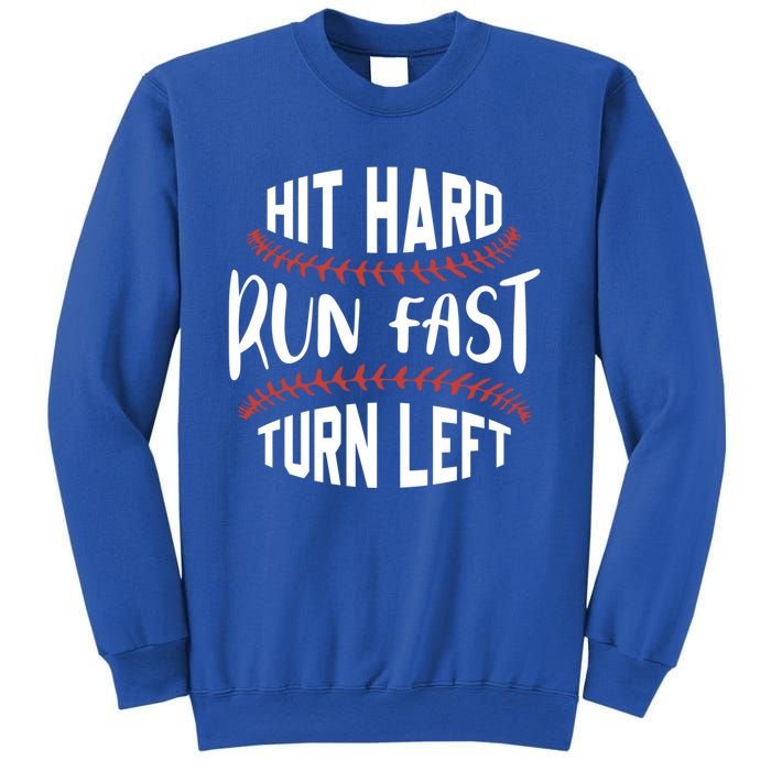 Hit Hard Run Fast Turn Left Funny Baseball Player And Fan Gift Sweatshirt