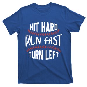 Hit Hard Run Fast Turn Left Funny Baseball Player And Fan Gift T-Shirt