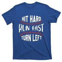 Hit Hard Run Fast Turn Left Funny Baseball Player And Fan Gift T-Shirt