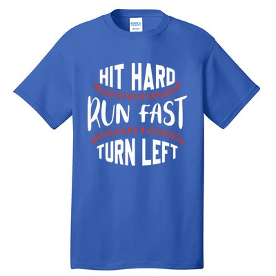 Hit Hard Run Fast Turn Left Funny Baseball Player And Fan Gift Tall T-Shirt