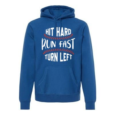 Hit Hard Run Fast Turn Left Funny Baseball Player And Fan Gift Premium Hoodie