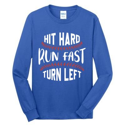 Hit Hard Run Fast Turn Left Funny Baseball Player And Fan Gift Tall Long Sleeve T-Shirt