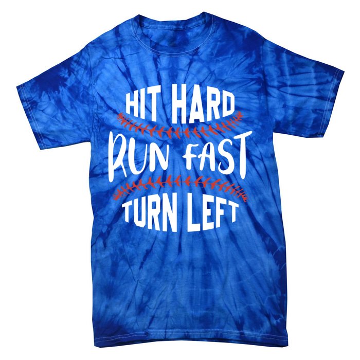 Hit Hard Run Fast Turn Left Funny Baseball Player And Fan Gift Tie-Dye T-Shirt