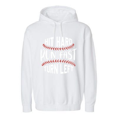 Hit Hard Run Fast Turn Left Funny Baseball Player And Fan Gift Garment-Dyed Fleece Hoodie