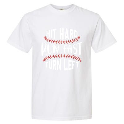 Hit Hard Run Fast Turn Left Funny Baseball Player And Fan Gift Garment-Dyed Heavyweight T-Shirt