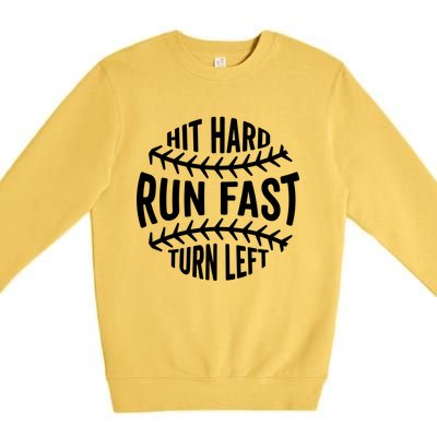 Hit Hard Run Fast Turn Left Funny Baseball Player Fan Cool Gift Premium Crewneck Sweatshirt