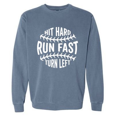 Hit Hard Run Fast Turn Left Funny Baseball Player Fan Cool Gift Garment-Dyed Sweatshirt