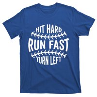 Hit Hard Run Fast Turn Left Funny Baseball Player Fan Cool Gift T-Shirt