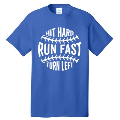 Hit Hard Run Fast Turn Left Funny Baseball Player Fan Cool Gift Tall T-Shirt