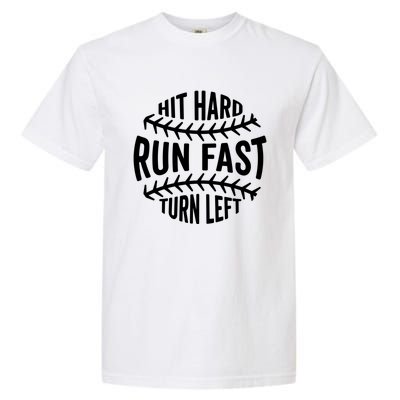 Hit Hard Run Fast Turn Left Funny Baseball Player Fan Cool Gift Garment-Dyed Heavyweight T-Shirt