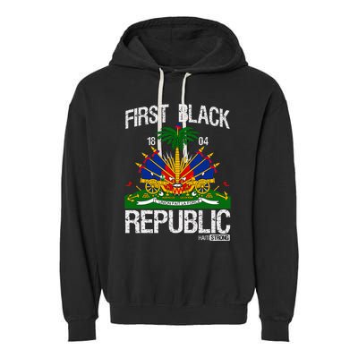 Haitian History Revolution Since 1804 First Black Republic Garment-Dyed Fleece Hoodie