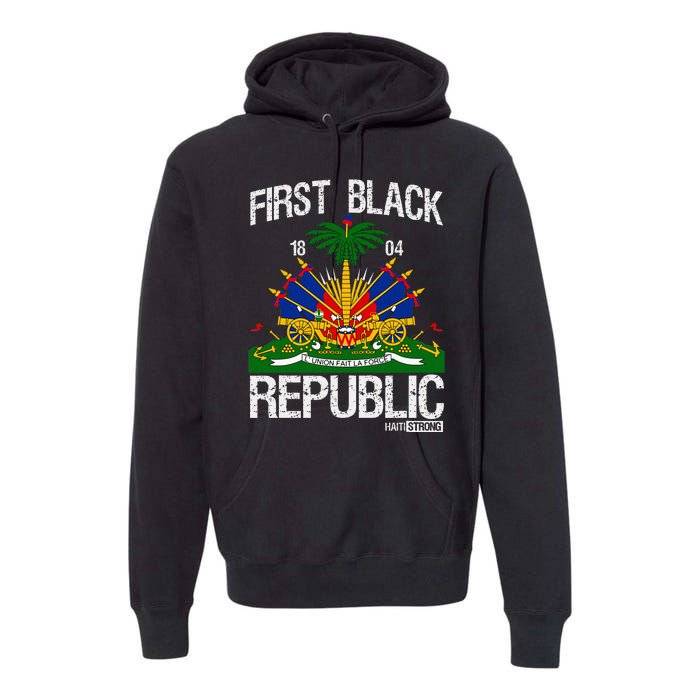 Haitian History Revolution Since 1804 First Black Republic Premium Hoodie