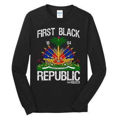 Haitian History Revolution Since 1804 First Black Republic Tall Long Sleeve T-Shirt