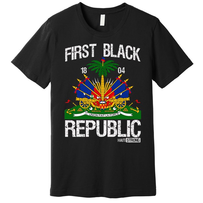 Haitian History Revolution Since 1804 First Black Republic Premium T-Shirt