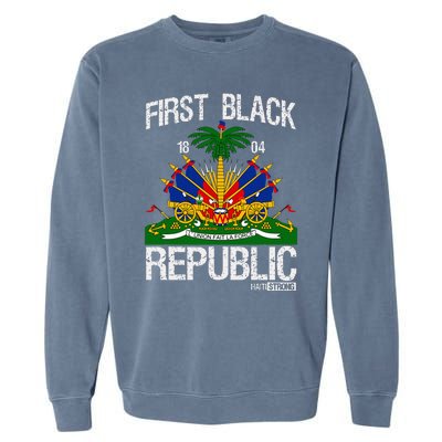 Haitian History Revolution Since 1804 First Black Republic Garment-Dyed Sweatshirt