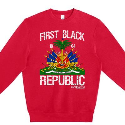 Haitian History Revolution Since 1804 First Black Republic Premium Crewneck Sweatshirt