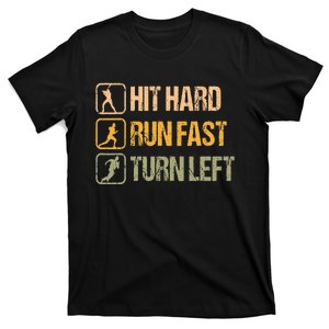 Hit Hard Run Fast Turn Left Design Baseball Lover T-Shirt