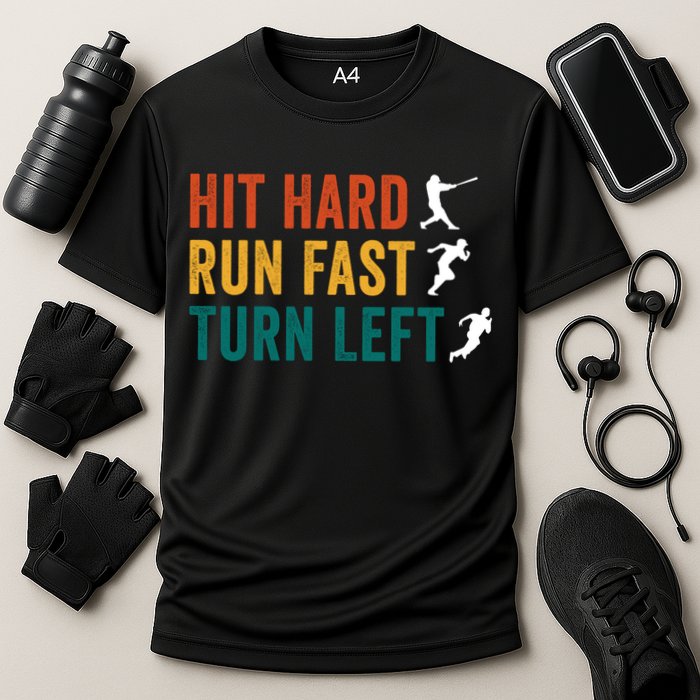 Hit Hard Run Fast Turn Left Funny Baseball Player And Fan Cool Gift Cooling Performance Crew T-Shirt