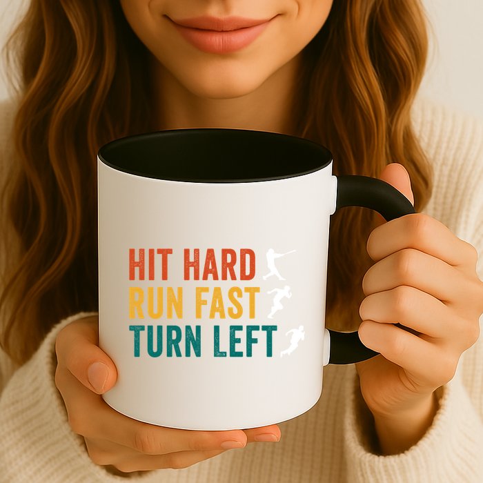 Hit Hard Run Fast Turn Left Funny Baseball Player And Fan Cool Gift Mug