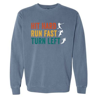 Hit Hard Run Fast Turn Left Funny Baseball Player And Fan Cool Gift Garment-Dyed Sweatshirt