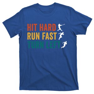 Hit Hard Run Fast Turn Left Funny Baseball Player And Fan Cool Gift T-Shirt