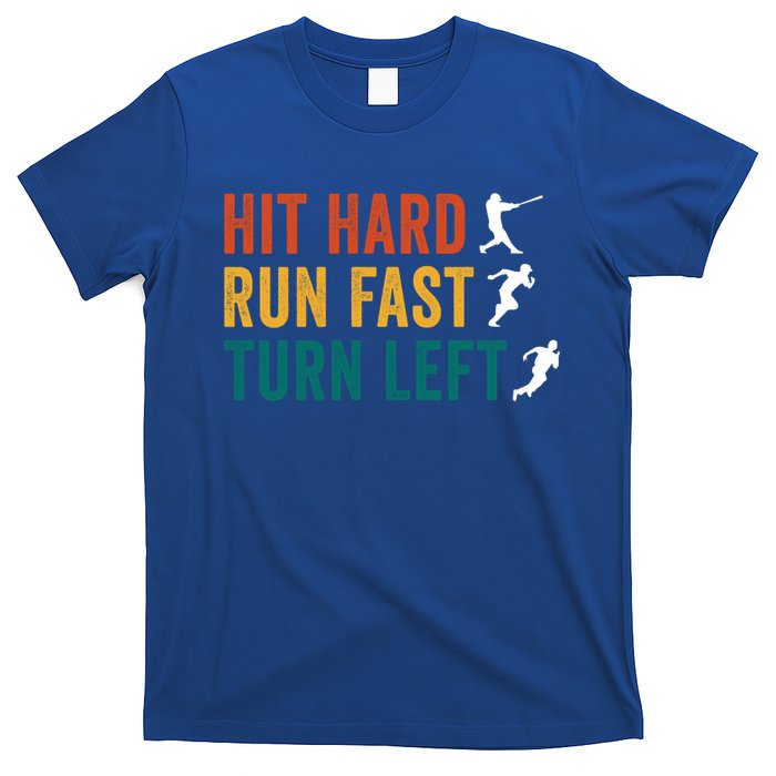 Hit Hard Run Fast Turn Left Funny Baseball Player And Fan Cool Gift T-Shirt