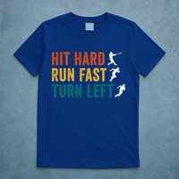 Hit Hard Run Fast Turn Left Funny Baseball Player And Fan Cool Gift T-Shirt