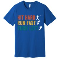 Hit Hard Run Fast Turn Left Funny Baseball Player And Fan Cool Gift Premium T-Shirt
