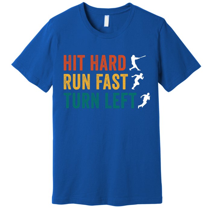 Hit Hard Run Fast Turn Left Funny Baseball Player And Fan Cool Gift Premium T-Shirt